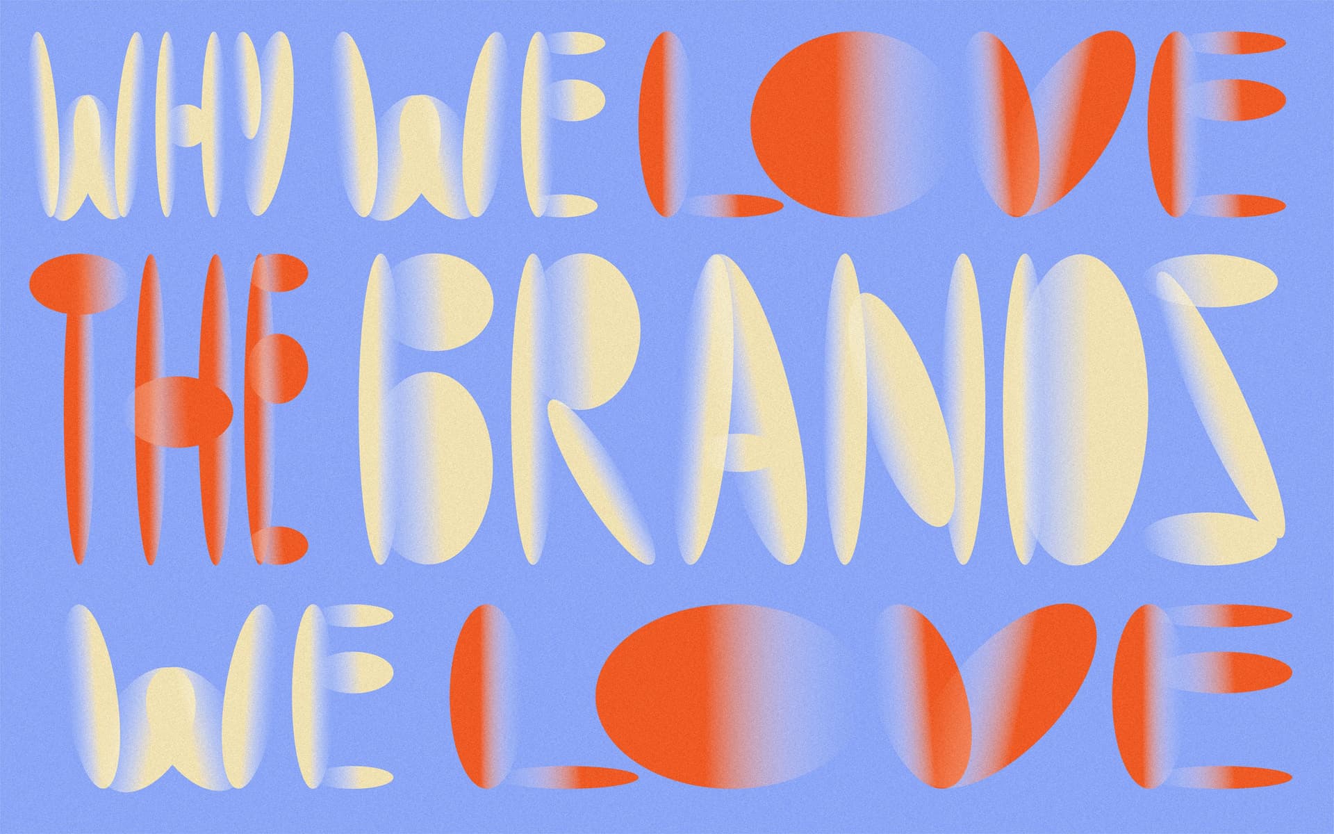 why we love the brands we love