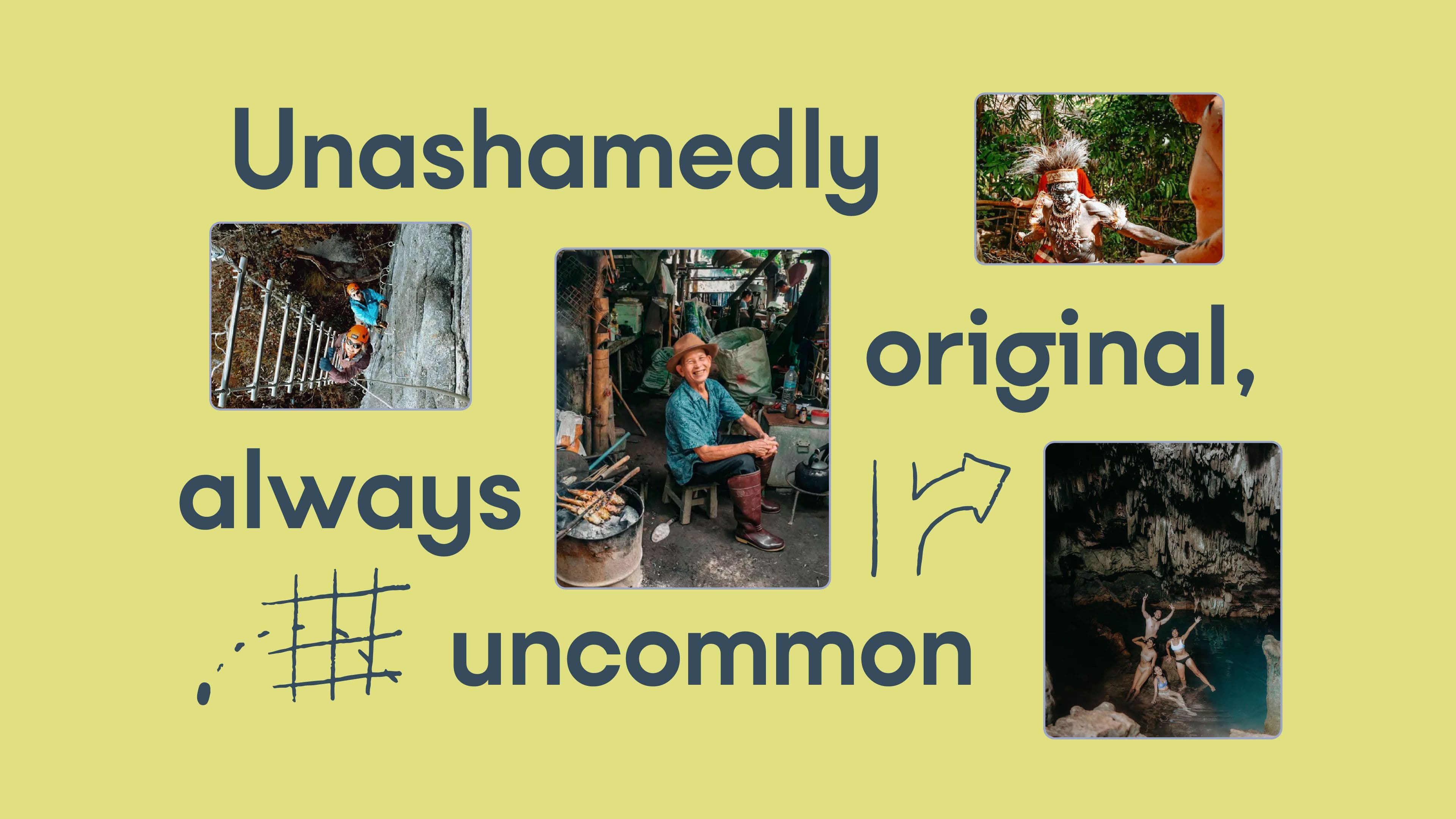 A bold headline "Unashamedly original, always uncommon" on a bright yellow background, with images of two hikers climbing a mountain, a local craftsman, three people exploring and diving in a cave, as well as a traditional performer